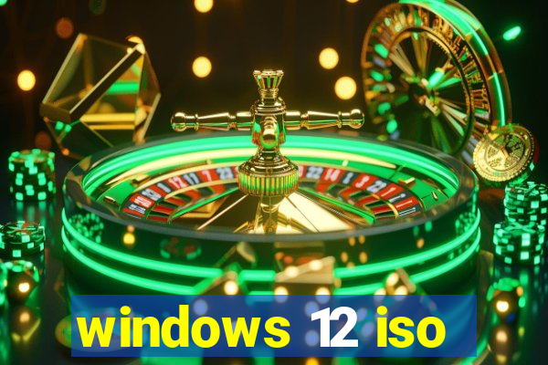 windows 12 iso